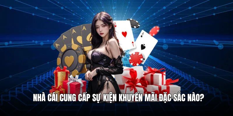 Nhà cái cung cấp những sự kiện ưu đãi đặc sắc lớn