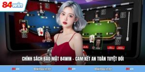 chinh-sach-bao-mat-84win-cam-ket-an-toan-tuyet-doi (2)