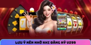 dang-ky-vz99-luu-y