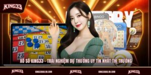 xo-so-king33-trai-nghiem-du-thuong-uy-tin-nhat-thi-truong (1)